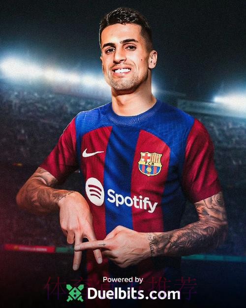 德天空:巴萨想续租坎塞洛 并再次有意追求B席 德天空:巴萨想续租坎塞洛 并再次有意追求B席